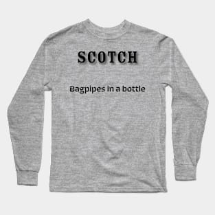 Scotch: Bagpipes in a bottle Long Sleeve T-Shirt